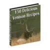150 Delicious Venison Recipes
