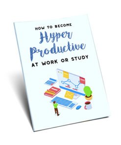 How To Become Hyper-Productive At Work or Study