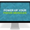 Power Up Your Focus Muscles