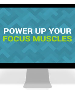 Power Up Your Focus Muscles