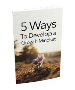 5 Ways To Develop a Growth Mindset