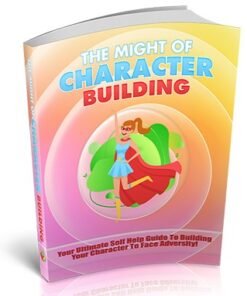 The Might Of Character Building