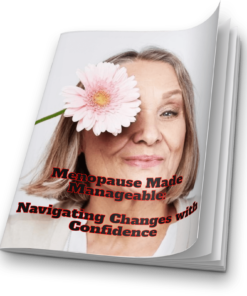Menopause Made Manageable: Navigating Changes with Condence