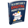 The Ultimate Guide To Digital Product Creation